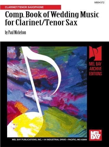 Complete Book of Wedding Music for Clarinet/Tenor Saxophone: Clarinet/Tenor Saxophone