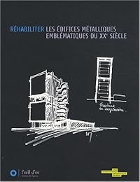 Réhabiliter les édifices métalliques emblématiques du XXe siècle