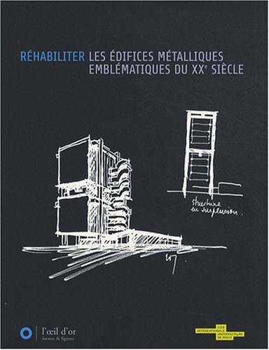 Réhabiliter les édifices métalliques emblématiques du XXe siècle