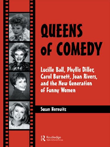 Queens of Comedy: Lucille Ball, Phyllis Diller, Carol Burnett, Joan Rivers, and the New Generation of Funny Women (Studies in Humor and Gender,)