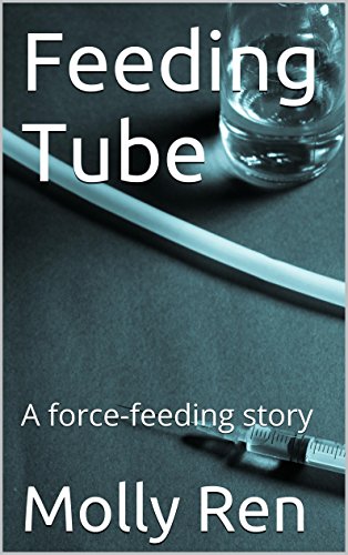 Feeding Tube A Force Feeding Story The Feedee Boys Series Book 4