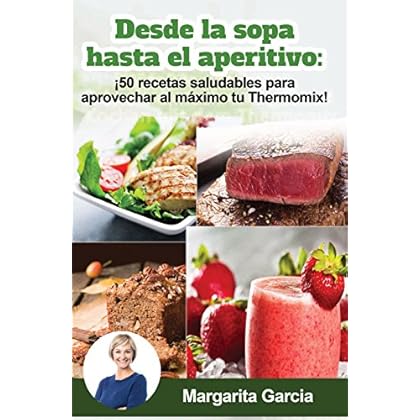 Desde la sopa hasta el aperitivo: ¡50 recetas saludables para aprovechar al máximo tu Thermomix!