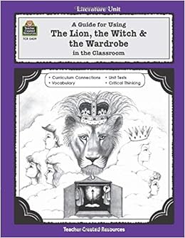 Amazon Com A Guide For Using The Lion The Witch The Wardrobe In The Classroom Literature Unit 9781557344090 Teacher Created Resources Staff Michael Books