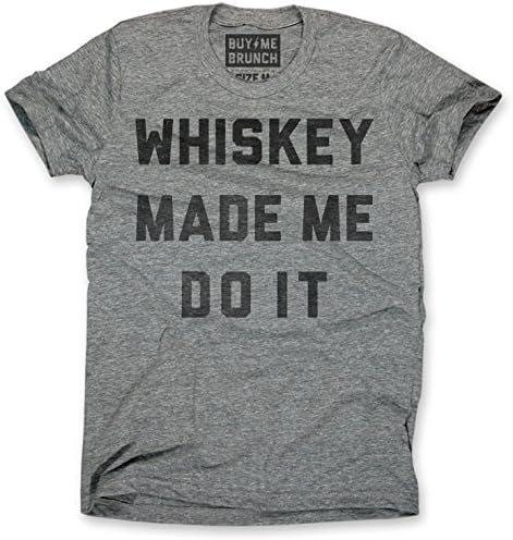 Whiskey Made Me Do It T-Shirt