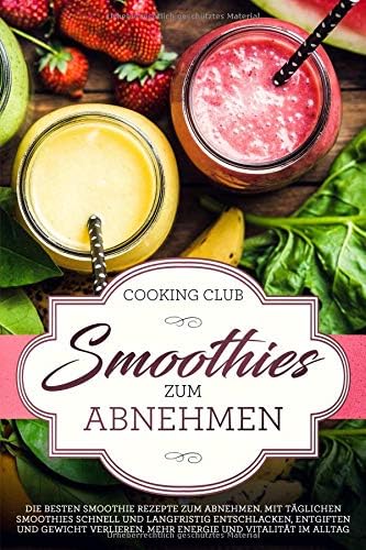 Smoothies zum Abnehmen: Die besten Smoothie Rezepte zum Abnehmen. Mit täglichen Smoothies schnell und langfristig Entschlacken, Entgiften und Gewicht ... und Vitalität im Alltag. (German Edition) (German) Paperback – October 4, 2018