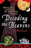 Decoding the Heavens: Solving the Mystery of the World's First Computer by
