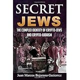 Secret Jews: The Complex Identity of Crypto-Jews and Crypto-Judaism
