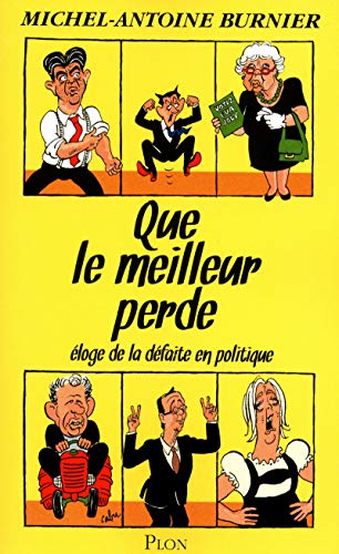 Que le meilleur perde : Eloge de la défaite en politique by Michel-Antoine Burnier