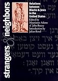 Strangers and Neighbors: Relations between Blacks and Jews in the United States