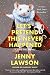 Let's Pretend This Never Happened: A Mostly True Memoir by Jenny Lawson