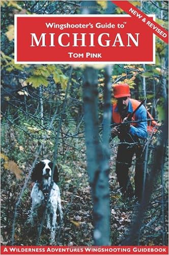 Wingshooter S Guide To Michigan Wingshooter S Guide Series Wilderness Adventures Wingshooting Guidebook Pink Tom 9781885106575 Amazon Com Books