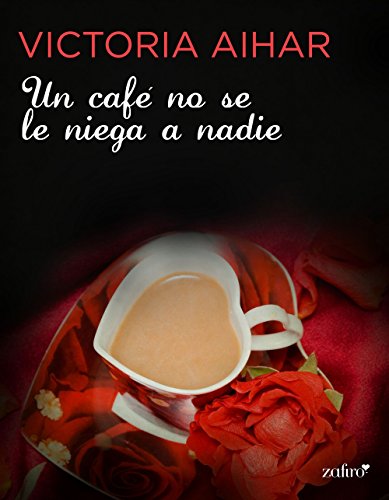 Un café no se le niega a nadie (Spanish Edition) Un café no se le niega a nadie (Spanish Edition)