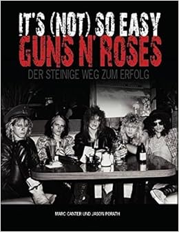 Guns N Roses Its Not So Easy Der Steinige Weg Zum Erfolg Appetite For Destruction Von Marc Canter 29 April 2009 Taschenbuch Amazon De Bucher