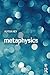 Metaphysics: An Introduction