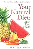 Your Natural Diet: Alive Raw Foods