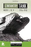 L'Infantry Tank Mark I, IV, V : 1916-1918 by