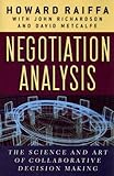 Negotiation Analysis: The Science and Art of Collaborative Decision Making