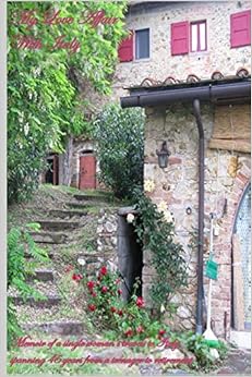 My Love Affair With Italy: Memoir of a single woman's travels to Italy spanning 45 years from a teenager to retirement My Love Affair With Italy: Memoir of a single woman's travels to Italy spanning 45 years from a teenager to retirement