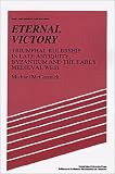 Eternal Victory: Triumphal Rulership in Late Antiquity, Byzantium and the Early Medieval West (Past by Michael McCormick
