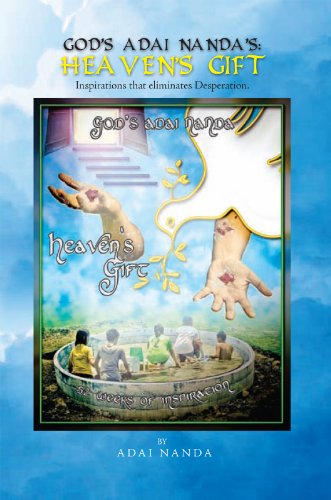 GOD'S ADAI NANDA'S: HEAVEN’S GIFT : Inspirations that eliminates Desperation.
