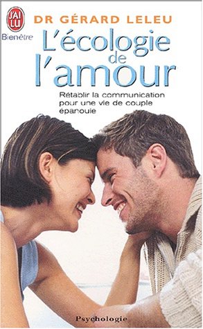 L'écologie de l'amour : Rétablir la communication pour une vie de couple épanouie by Gérard Leleu