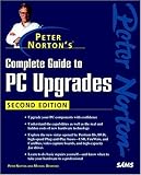 Peter Norton's Complete Guide to PC Upgrades (2nd Edition) (Peter Norton (Sams))