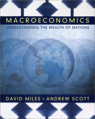 Macroeconomics: Understanding the Wealth of Nations, by Miles