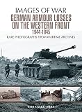 German Armour Lost on the Western Front (Images of War) by Bob Carruthers