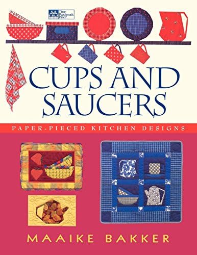 Cups and Saucers: Paper-Pieced Kitchen Designs "Print on Demand Edition"