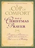 A Cup of Comfort Book of Christmas Prayer: Prayers and Stories that Bring You Closer to God During the Holiday