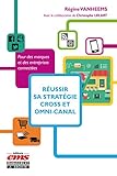 Réussir sa stratégie cross et omni-canal: Pour des marques et des entreprises connectées (French Edition) by 