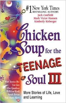 Chicken Soup for the Teenage Soul III: More Stories of Life, Love and Learning (Chicken Soup for the Soul), by Jack Canfield Chicken Soup for the Teenage Soul III: More Stories of Life, Love and Learning (Chicken Soup for the Soul), by Jack Canfield