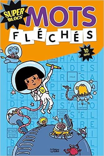Amazon Fr Super Blocs Mots Fleches 10 Ans Kermarrec Aurelien Bouvier Fabrice Loubier Virginie Froissart Loic Livres