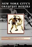 Front cover for the book New York City's Greatest Boxers by Jose Corpas