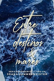 Livro Entre Destinos & Marés (Livro 1 - Serendipity)