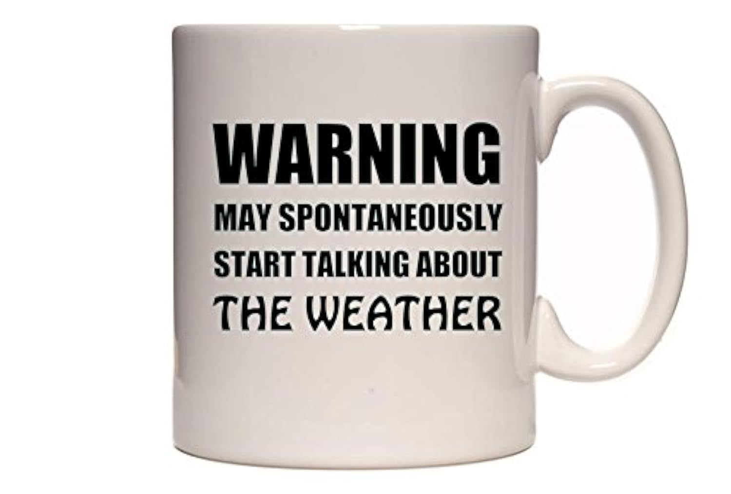 Warning - May Spontaneously Start Talking About The Weather - Funny Novelty Tea/Coffee Mug/Cup