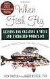 When Fish Fly: Lessons for Creating a Vital and Energized Workplace from the World Famous Pike Place Fish Market