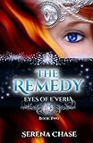 The Remedy (Eyes of E'veria) (Volume 2) by Serena Chase