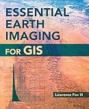Essential Earth Imaging for GIS by Lawrence Fox III