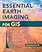 Essential Earth Imaging for GIS by Lawrence Fox III