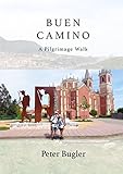 BUEN CAMINO: A Pilgrimage Walk