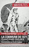 La Commune de 1871, quand Paris s'insurge: Une révolution au destin tragique (French Edition) by 