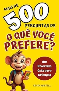 Livro Mais de 500 Perguntas De O Que Você Prefere?: Um Divertido Quiz para Crianças