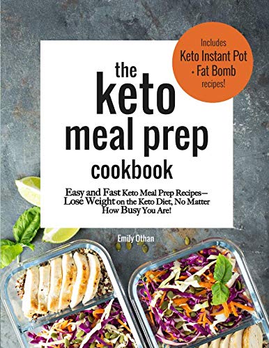 The Keto Meal Prep Cookbook: Easy and Fast Keto Meal Prep Recipes: Lose Weight on the Keto Diet No M The Keto Meal Prep Cookbook: Easy and Fast Keto Meal Prep Recipes: Lose Weight on the Keto Diet No M