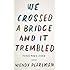 We Crossed a Bridge and It Trembled: Voices from Syria