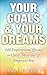 Your Goals & Your Dreams: 108 Inspirational Quotes to Uplift, Motivate & Empower You (Motivational Q by Dale L. Roberts