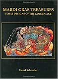 Mardi Gras Treasures: Float Designs of the Golden Age (Vol 2) by 
