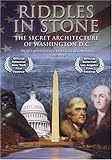 Riddles in Stone - Secret Mysteries of America's Beginnings Volume II: Secret Architecture of Washington, D.C.