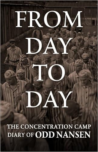 From Day to Day: The Concentration Camp Diary of Odd Nansen From Day to Day: The Concentration Camp Diary of Odd Nansen