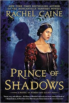 Prince of Shadows: A Novel of Romeo and Juliet, by Rachel Caine